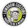 Lowbrow Customs Proud To Be A Lowbrow Weirdo Screen Printed Sticker